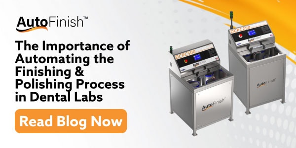 The Importance of Automating the Finishing and Polishing Process in Dental Labs