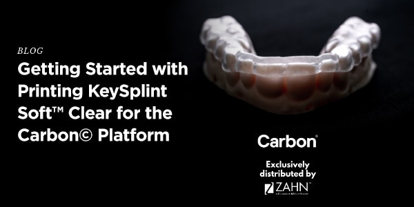 Getting Started with Printing KeySplint Soft™ Clear for the Carbon© Platform
