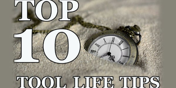 Top Ten Tool Life Tips